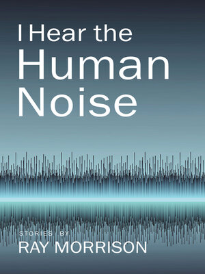 cover image of I Hear the Human Noise